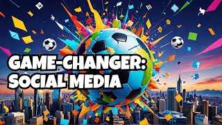 The Cultural Explosion of Social Media and Soccer [upl. by Paviour845]