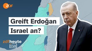 ErdoğanDrohung Kommt es zur Eskalation zwischen Türkei und Israel  ZDFheute live [upl. by Ailin]