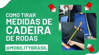 Como Tirar MEDIDAS PARA CADEIRA DE RODAS  Mobility Brasil [upl. by Darryl]