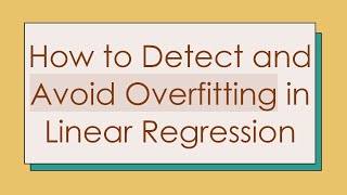 How to Detect and Avoid Overfitting in Linear Regression [upl. by Samuel338]