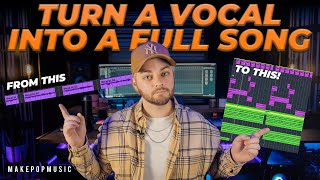 How to Produce a Song From a Vocal Idea or Acapella  Make Pop Music [upl. by George]