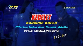 Kebelet KARAOKE KOPLO Difarina Indra feat Fendik Adella YAMAHA PSR  S 775 [upl. by Dorise52]