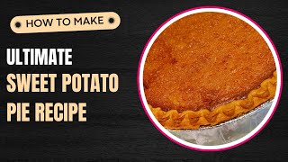 Ultimate Sweet Potato Pie Recipe The Perfect Holiday Treat  Thanksgiving Dessert [upl. by Heigl358]