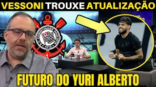 VESSONI ATUALIZOU A SITUAÇÃO DO YURI ALBERTO NO CORINTHIANS [upl. by Nidorf]