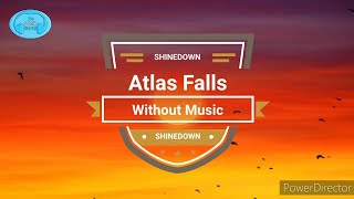 Shinedown  Atlas Falls Without Music  No Music Song NMS [upl. by Rochella]