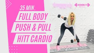 35 Minute Full Body Push amp Pull HITT Cardio Workout [upl. by Otecina]