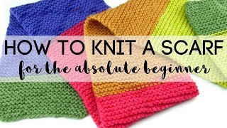 How to Knit a Scarf for the Absolute Beginner [upl. by Eenaffit]