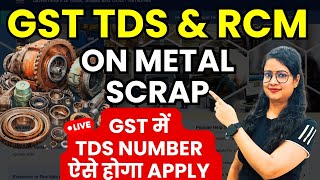 GST TDS amp RCM on Metal Scrap from 10 October 2024  How to Apply TDS Registration under GST  TDS [upl. by Kobe900]