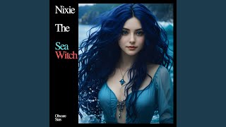 Nixie The Sea Witch [upl. by Karli]