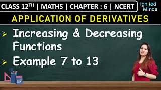 Class 12th Maths Chapter 6  Increasing and Decreasing Functions  Example 7 to 13  NCERT [upl. by Roy]