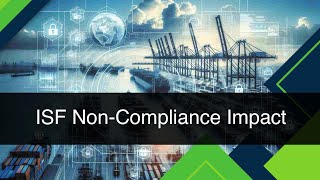 ISF NonCompliance Costs and Consequences [upl. by Fachan]