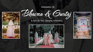 The Wedding Film Of Bhawna amp Gurtaj II The Dreams Wedding by Gaurav Kapoor [upl. by Liana408]