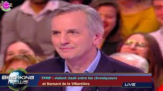 TPMP  violent clash entre les chroniqueurs et Bernard de la Villardière [upl. by Dadinirt664]