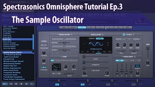 Spectrasonics Omnisphere Tutorial Ep3  The Sample Oscillator [upl. by Magnuson117]