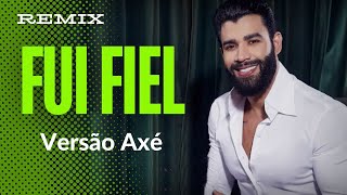 Fui Fiel Versão Axé Gusttavo Lima Remix [upl. by Gilmer]