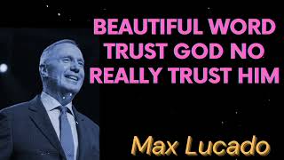 BEAUTIFUL WORD Trust God No Really Trust Him  Max Lucado Message [upl. by Savill]