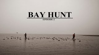 Duck hunting  quotBay Huntquot  Episode 2 [upl. by Drofnas]