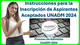 Instrucciones para la Inscripción De Aspirantes Aceptados UNADM 2024 – Formalizar Inscripción 🙏🏻🎓✅💙 [upl. by Chura]