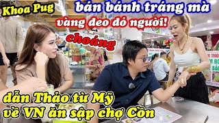 Thảo Từ Mỹ Về VN Chia Tay Khoa Pug Đi Lấy Chồng  Không Ngờ Bán Bánh Tráng Trong Chợ Cồn Mà Giàu Sụ [upl. by Notnilc]