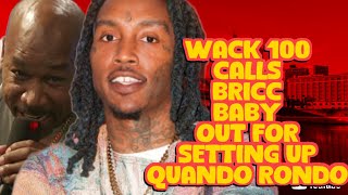 WACK 100 TELLS BRICC BABY HE SETUP QUANDO RONDO [upl. by Leveridge]