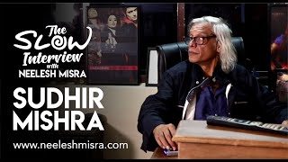 Sudhir Mishra  The Slow Interview With Neelesh Misra [upl. by Yahc367]