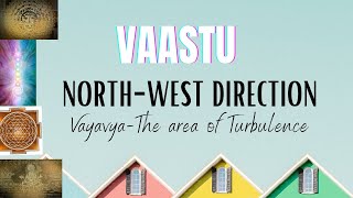 Vastu  North West Vayavya direction  The most turbulent but pillar of support zone in Vastu [upl. by Haidej756]