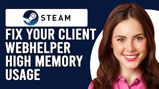 How To Fix Steam Client WebHelper High Memory Usage What To Do If This Happen Troubleshoot Guide [upl. by Lleihsad906]