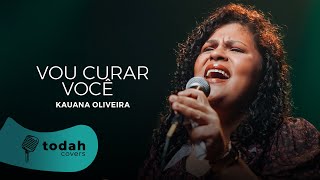 Kauana Oliveira  Vou Curar Você CoverSession [upl. by Mcferren]