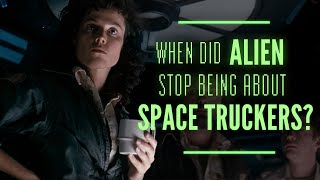 When Exactly Did The Alien Movies Stop Being About Space Truckers [upl. by Ojyma]