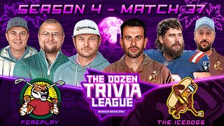 Foreplay vs The IceDogs  Match 37 Season 4  The Dozen Trivia League [upl. by Rooney992]