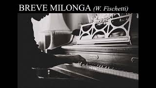 W Fischetti  Breve Milonga audio [upl. by Raval673]