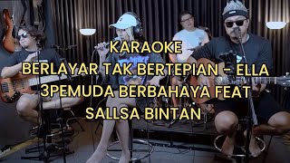 KARAOKE BERLAYAR TAK BERTEPIAN  ELLA  3PEMUDA BERBAHAYA FEAT SALLSA BINTAN [upl. by Carpenter]