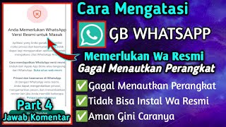 Cara Mengatasi Wa Gb Memerlukan WhatsApp ResmiTidak Bisa Menautkan Perangkat [upl. by Tonya434]