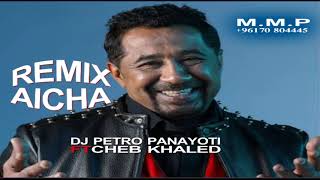 Aicha Remix Dj Petro Panayoti Ft Cheb Khaled [upl. by Adnuhser979]