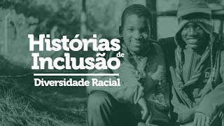 Histórias de Inclusão  Diversidade Racial [upl. by Alfreda]