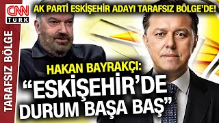 Nebi Hatipoğlu Tarafsız Bölgede Hakan Bayrakçı Eskişehir Anketinde Son Durumu Aktardı [upl. by Weitman54]