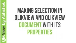 Making Selection in QlikView and QlikView Document with its Properties [upl. by Nairda746]