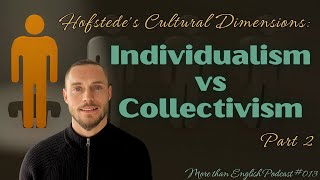 INDIVIDUALISM vs COLLECTIVISM 22 Hofstedes Cultural Dimensions  More than English Podcast 013 [upl. by Melburn]