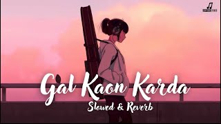 Gal Kaon Karda  Slowed  Reverb  Hustinder  New Punjabi Lofi Song [upl. by Asereht]