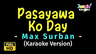 Pasayawa Ko Day  Max Surban Karaoke Version [upl. by Rudy746]