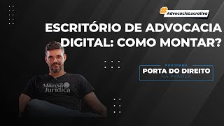 COMO MONTAR UM ESCRITÃ“RIO DE ADVOCACIA DIGITAL  PORTA DO DIREITO NA PRÃTICA [upl. by Revned228]