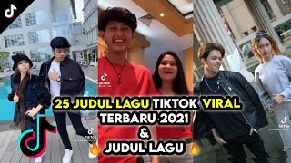 25 JUDUL LAGU TIKTOK VIRAL TERBARU 2021  KUMPULAN LAGU VIRAL TIKTOK  NAMA JUDUL LAGU  1 Sep 21 [upl. by Eseyt]