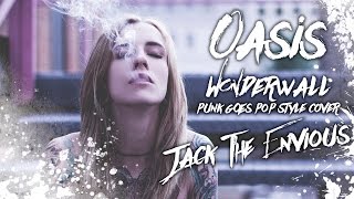 Oasis  Wonderwall Band Jack The Envious Punk Goes Pop Style Cover quotPostHardcorequot [upl. by Gudrin]