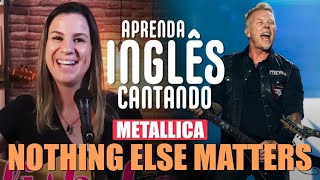 APRENDA INGLÊS COM MÚSICA  Metallica  Nothing Else Matters [upl. by Carroll]