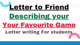 Write a Letter to Friend describing your Favourite Game or Sport Letter Writing in English Informal [upl. by Lazor482]