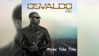 Osvaldo OC  Atchu Tchu Tcha Audio Kizomba 2016 [upl. by Mani340]