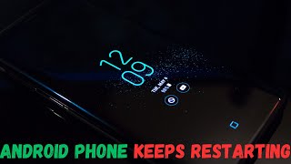 Android Phone Keeps Restarting Try This to Stop Phone Rebooting Itself Over amp Over Again Randomly [upl. by Ordisy753]