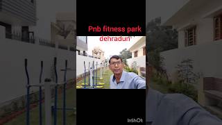 fitness park at PNB Enclave Dehradun Swasth rahay Mast rahay [upl. by Winer]