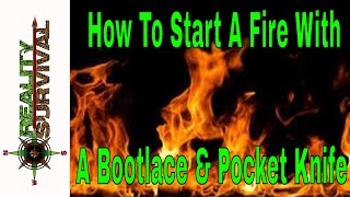 How To Start A Fire With A Bootlace amp Pocket Knife [upl. by Drannek285]