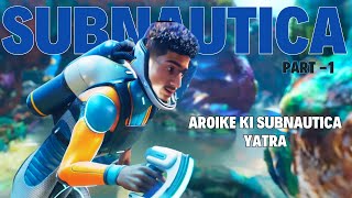 Aroike Ki Subnautica Yatra 💧 – Samundar Ki Gehraiyan  Subnautica Part 1  subnautica [upl. by Perloff]